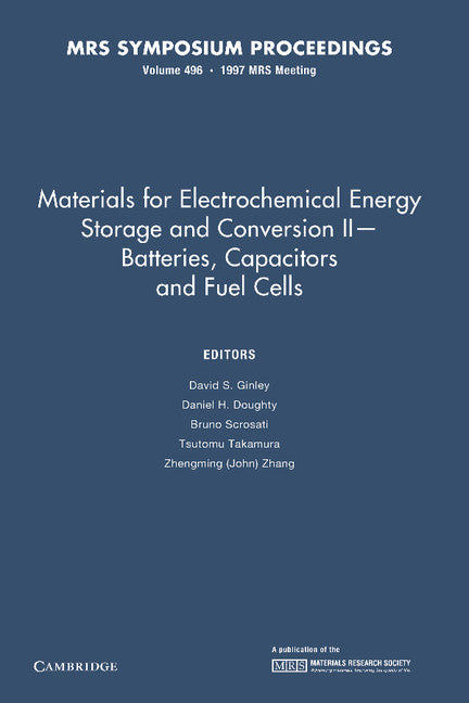 Materials for Electrochemical Energy Storage and Conversion II—Batteries, Capacitors and Fuel Cells: Volume 496 (Paperback / softback) 9781107413511