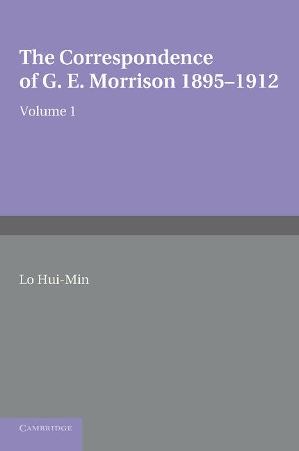 The Correspondence of G. E. Morrison 1895–12 (Paperback / softback) 9781107414204