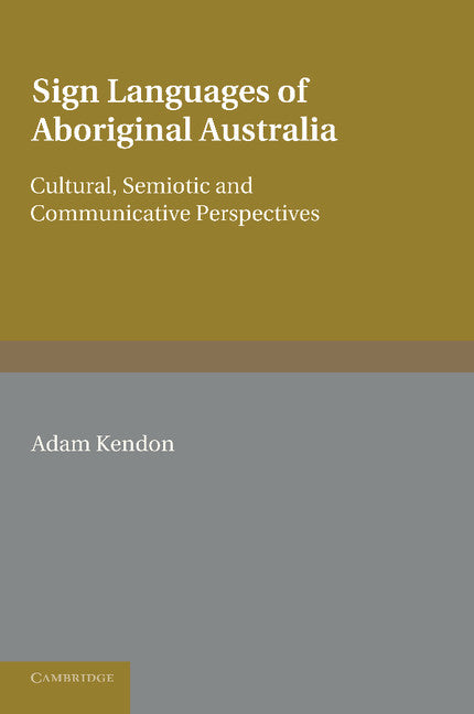 Sign Languages of Aboriginal Australia; Cultural, Semiotic and Communicative Perspectives (Paperback / softback) 9781107414211