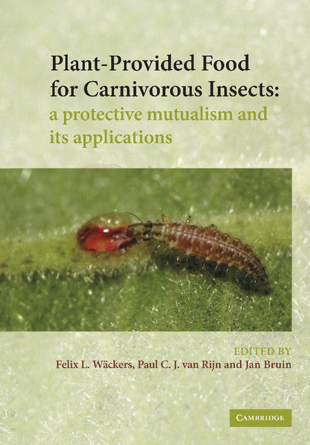 Plant-Provided Food for Carnivorous Insects; A Protective Mutualism and its Applications (Paperback / softback) 9781107414259