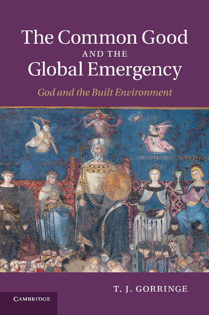 The Common Good and the Global Emergency; God and the Built Environment (Paperback / softback) 9781107414808