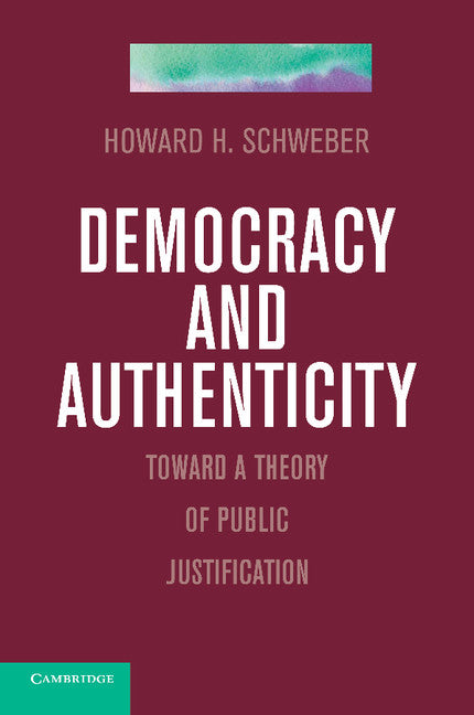 Democracy and Authenticity; Toward a Theory of Public Justification (Paperback / softback) 9781107415393