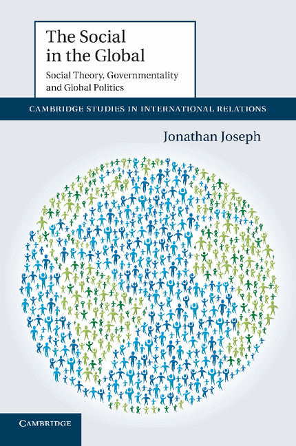 The Social in the Global; Social Theory, Governmentality and Global Politics (Paperback / softback) 9781107416703