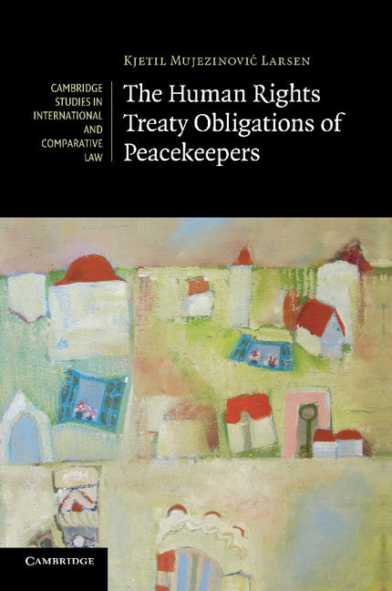 The Human Rights Treaty Obligations of Peacekeepers (Paperback / softback) 9781107416949