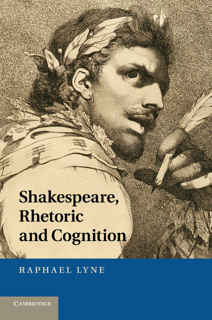 Shakespeare, Rhetoric and Cognition (Paperback / softback) 9781107417144