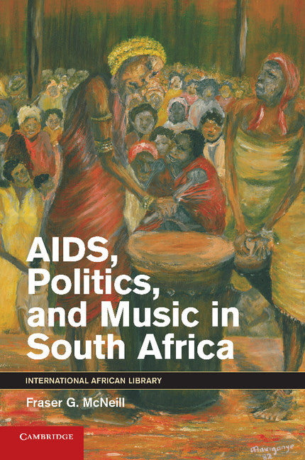 AIDS, Politics, and Music in South Africa (Paperback / softback) 9781107417564