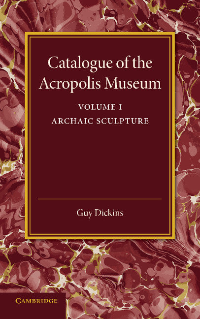 Catalogue of the Acropolis Museum: Volume 1, Archaic Sculpture (Paperback / softback) 9781107418011