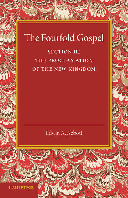 The Fourfold Gospel: Volume 3, The Proclamation of the New Kingdom (Paperback / softback) 9781107418448