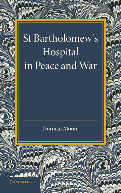 St Bartholomew's Hospital in Peace and War; The Rede Lecture 1915 (Paperback / softback) 9781107418868