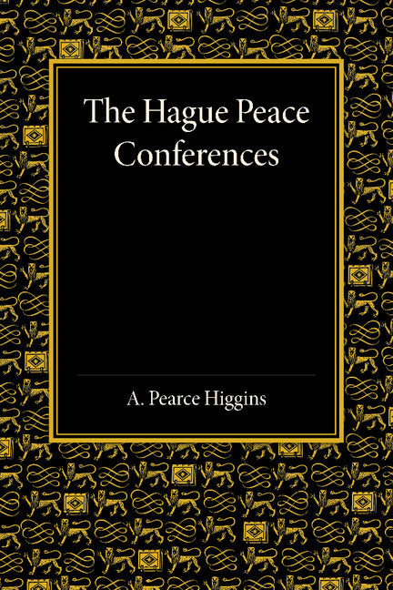 The Hague Peace Conferences; And Other International Conferences Concerning the Laws and Usages of War (Paperback / softback) 9781107418875