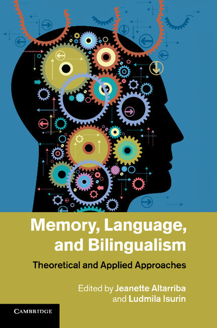 Memory, Language, and Bilingualism; Theoretical and Applied Approaches (Paperback / softback) 9781107419865