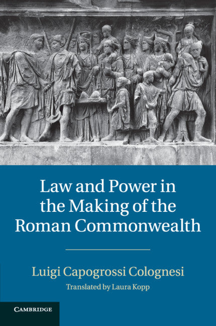 Law and Power in the Making of the Roman Commonwealth (Paperback / softback) 9781107420465