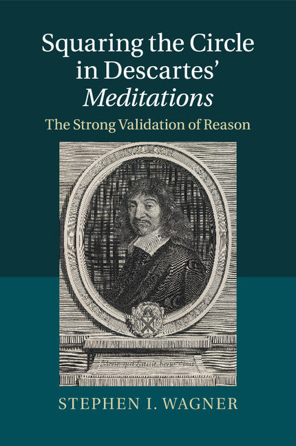 Squaring the Circle in Descartes' Meditations; The Strong Validation of Reason (Paperback / softback) 9781107420649