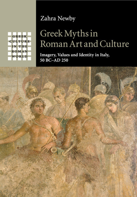 Greek Myths in Roman Art and Culture; Imagery, Values and Identity in Italy, 50 BC–AD 250 (Paperback / softback) 9781107420731