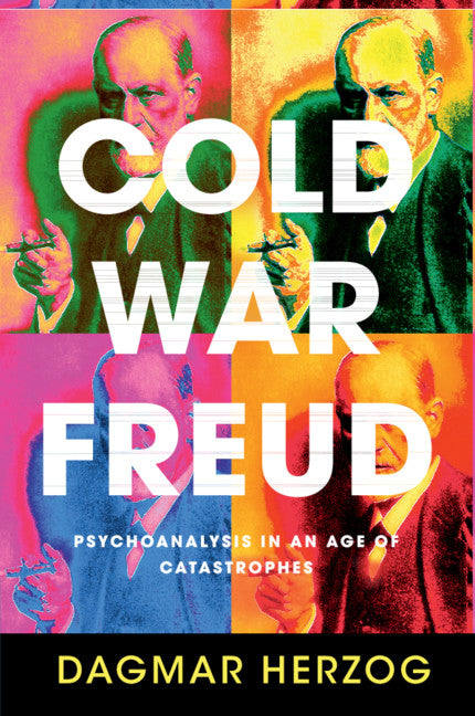 Cold War Freud; Psychoanalysis in an Age of Catastrophes (Paperback / softback) 9781107420878