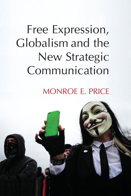 Free Expression, Globalism, and the New Strategic Communication (Paperback / softback) 9781107420939