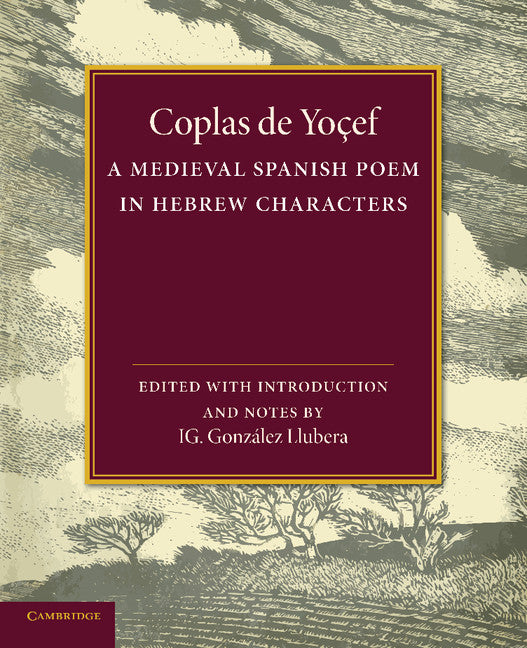 Coplas de Yoçef; A Medieval Spanish Poem in Hebrew Characters (Paperback / softback) 9781107421431