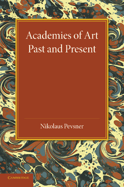 Academies of Art; Past and Present (Paperback / softback) 9781107421448