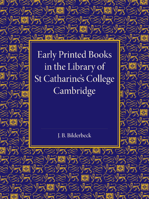 Early Printed Books in the Library of St Catharine's College Cambridge (Paperback / softback) 9781107421462
