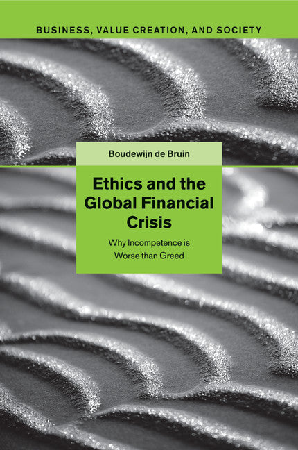 Ethics and the Global Financial Crisis; Why Incompetence Is Worse than Greed (Paperback / softback) 9781107421653