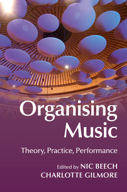 Organising Music; Theory, Practice, Performance (Paperback / softback) 9781107421677