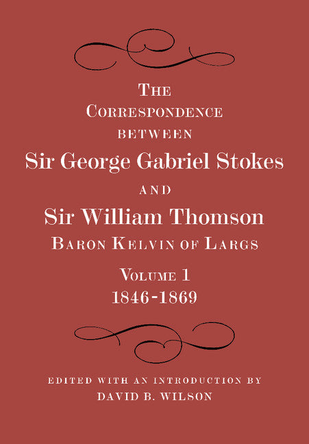 The Correspondence between Sir George Gabriel Stokes and Sir William Thomson, Baron Kelvin of Largs 2 Part Set (Multiple-component retail product) 9781107422308