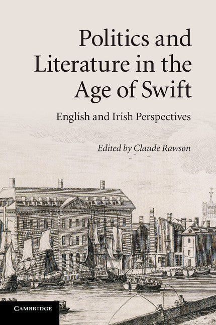 Politics and Literature in the Age of Swift; English and Irish Perspectives (Paperback / softback) 9781107422490