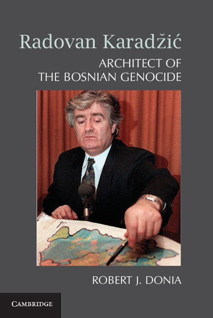 Radovan Karadži?; Architect of the Bosnian Genocide (Paperback / softback) 9781107423084