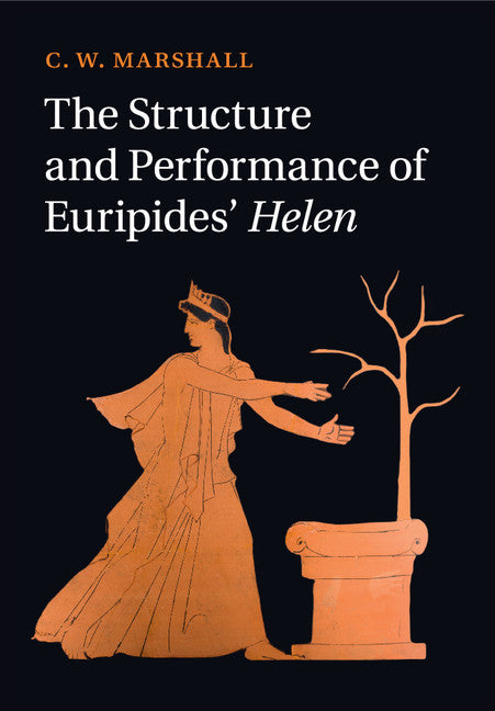 The Structure and Performance of Euripides' Helen (Paperback / softback) 9781107423329