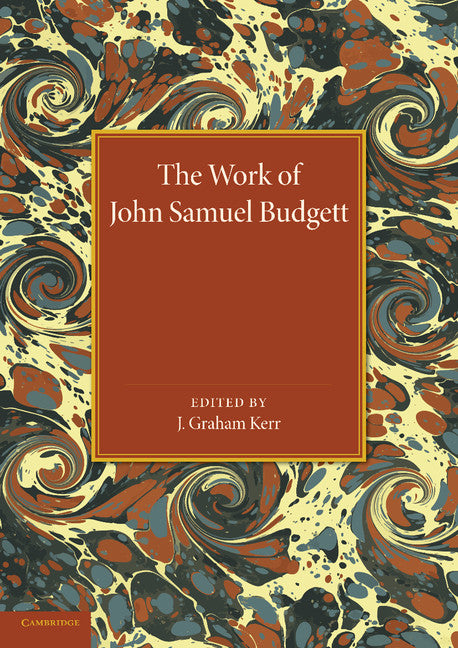 The Work of John Samuel Budgett; Being a Collection of his Zoological Papers, Together with a Biographical Sketch (Paperback / softback) 9781107424029