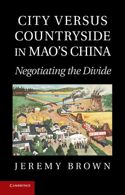 City Versus Countryside in Mao's China; Negotiating the Divide (Paperback / softback) 9781107424548