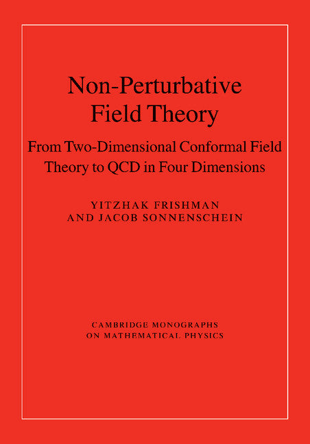 Non-Perturbative Field Theory; From Two Dimensional Conformal Field Theory to QCD in Four Dimensions (Paperback) 9781107424715