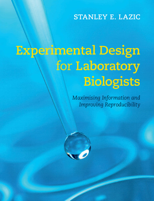 Experimental Design for Laboratory Biologists; Maximising Information and Improving Reproducibility (Paperback / softback) 9781107424883