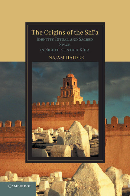 The Origins of the Shi'a; Identity, Ritual, and Sacred Space in Eighth-Century K?fa (Paperback / softback) 9781107424951