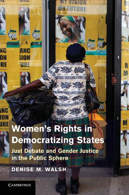 Women’s Rights in Democratizing States; Just Debate and Gender Justice in the Public Sphere (Paperback / softback) 9781107425019