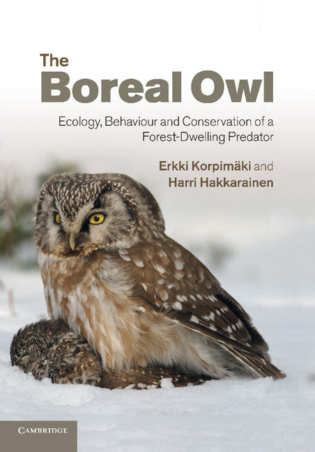 The Boreal Owl; Ecology, Behaviour and Conservation of a Forest-Dwelling Predator (Paperback / softback) 9781107425323