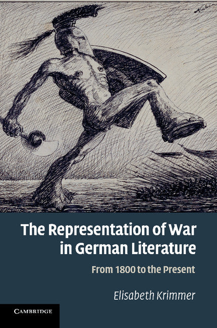 The Representation of War in German Literature; From 1800 to the Present (Paperback / softback) 9781107425477