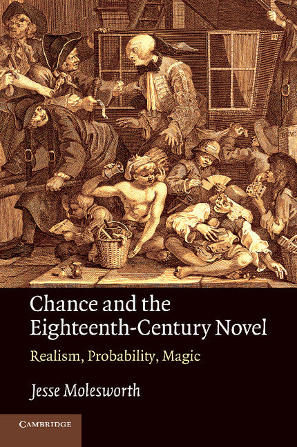 Chance and the Eighteenth-Century Novel; Realism, Probability, Magic (Paperback / softback) 9781107425583