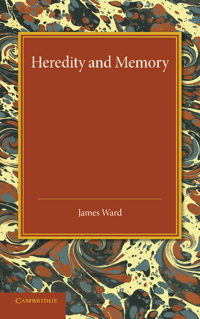 Heredity and Memory; The Henry Sidgwick Memorial Lecture, 1912 (Paperback / softback) 9781107425736