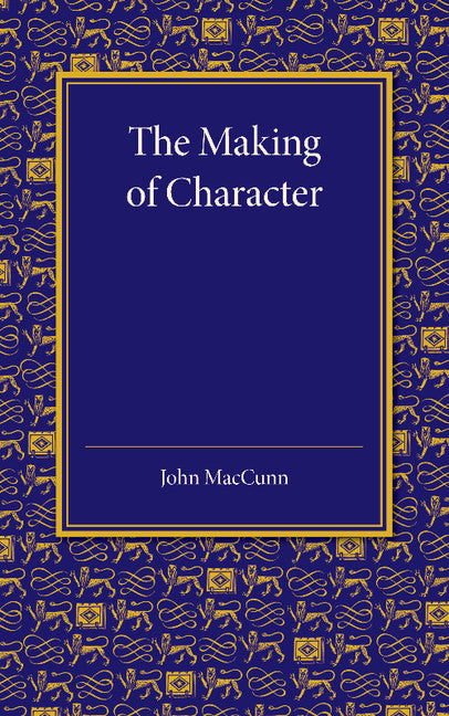 The Making of Character; Some Educational Aspects of Ethics (Paperback / softback) 9781107425781