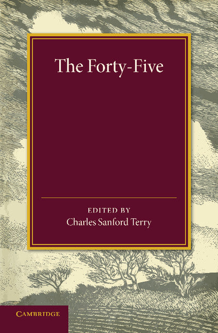 The Forty-Five; A Narrative of the Last Jacobite Rising by Several Contemporary Hands (Paperback / softback) 9781107425903