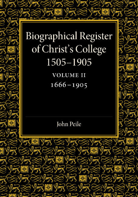 Biographical Register of Christ's College, 1505–1905: Volume 2, 1666–1905; And of the Earlier Foundation, God's House, 1448–1505 (Paperback / softback) 9781107426061
