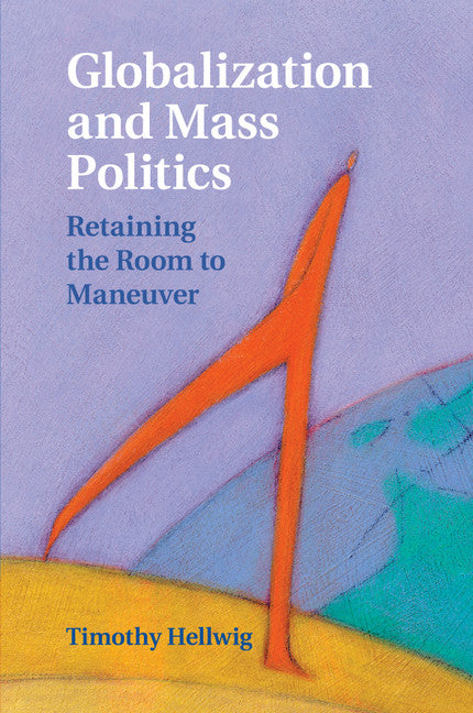 Globalization and Mass Politics; Retaining the Room to Maneuver (Paperback / softback) 9781107427723