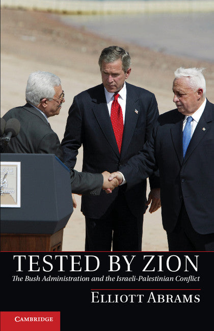 Tested by Zion; The Bush Administration and the Israeli-Palestinian Conflict (Paperback / softback) 9781107428034