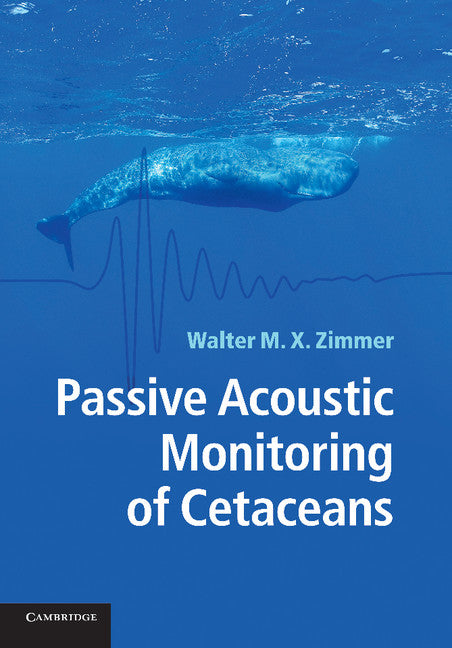 Passive Acoustic Monitoring of Cetaceans (Paperback / softback) 9781107428386