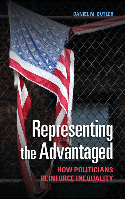 Representing the Advantaged; How Politicians Reinforce Inequality (Paperback / softback) 9781107428720