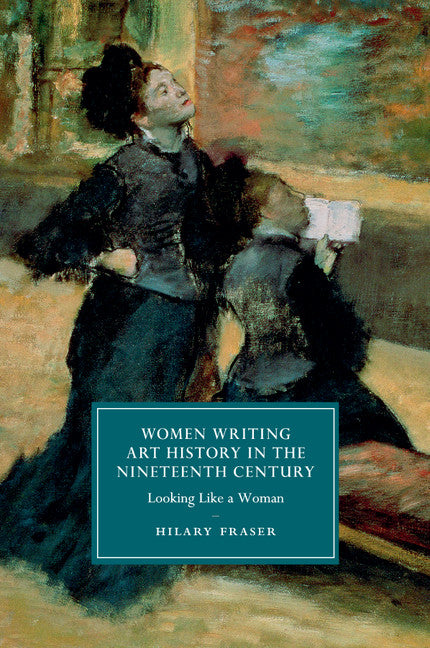 Women Writing Art History in the Nineteenth Century; Looking Like a Woman (Paperback / softback) 9781107428744