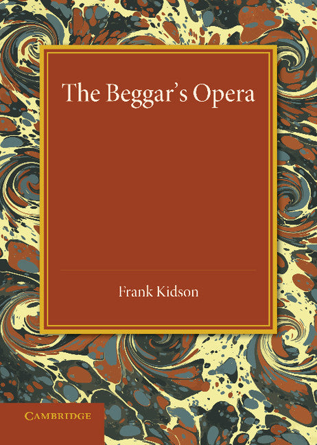 The Beggar's Opera; Its Predecessors and Successors (Paperback / softback) 9781107429079