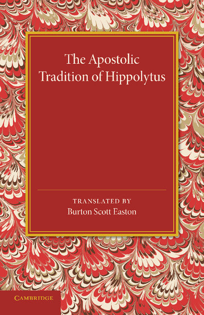 The Apostolic Tradition of Hippolytus (Paperback / softback) 9781107429086