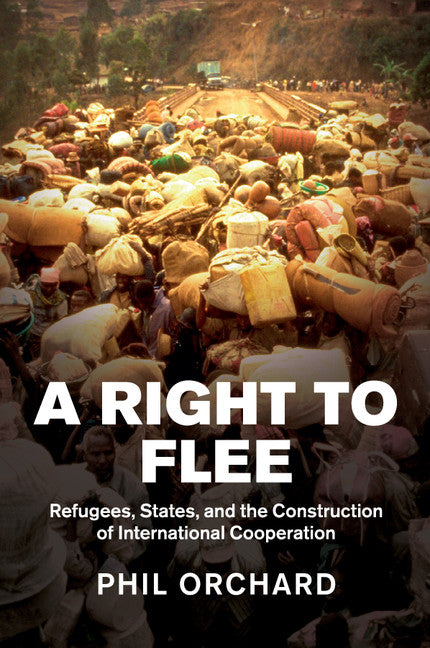 A Right to Flee; Refugees, States, and the Construction of International Cooperation (Paperback / softback) 9781107431690